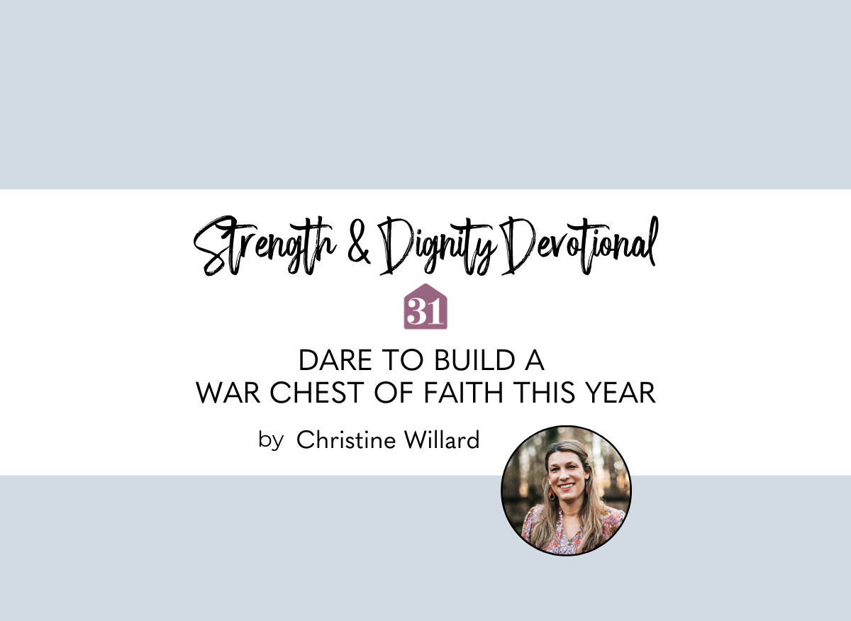 light blue background with text overlay, "Dare to build a war chest of faith this year" from the Strength and Dignity devotional at Club31Women