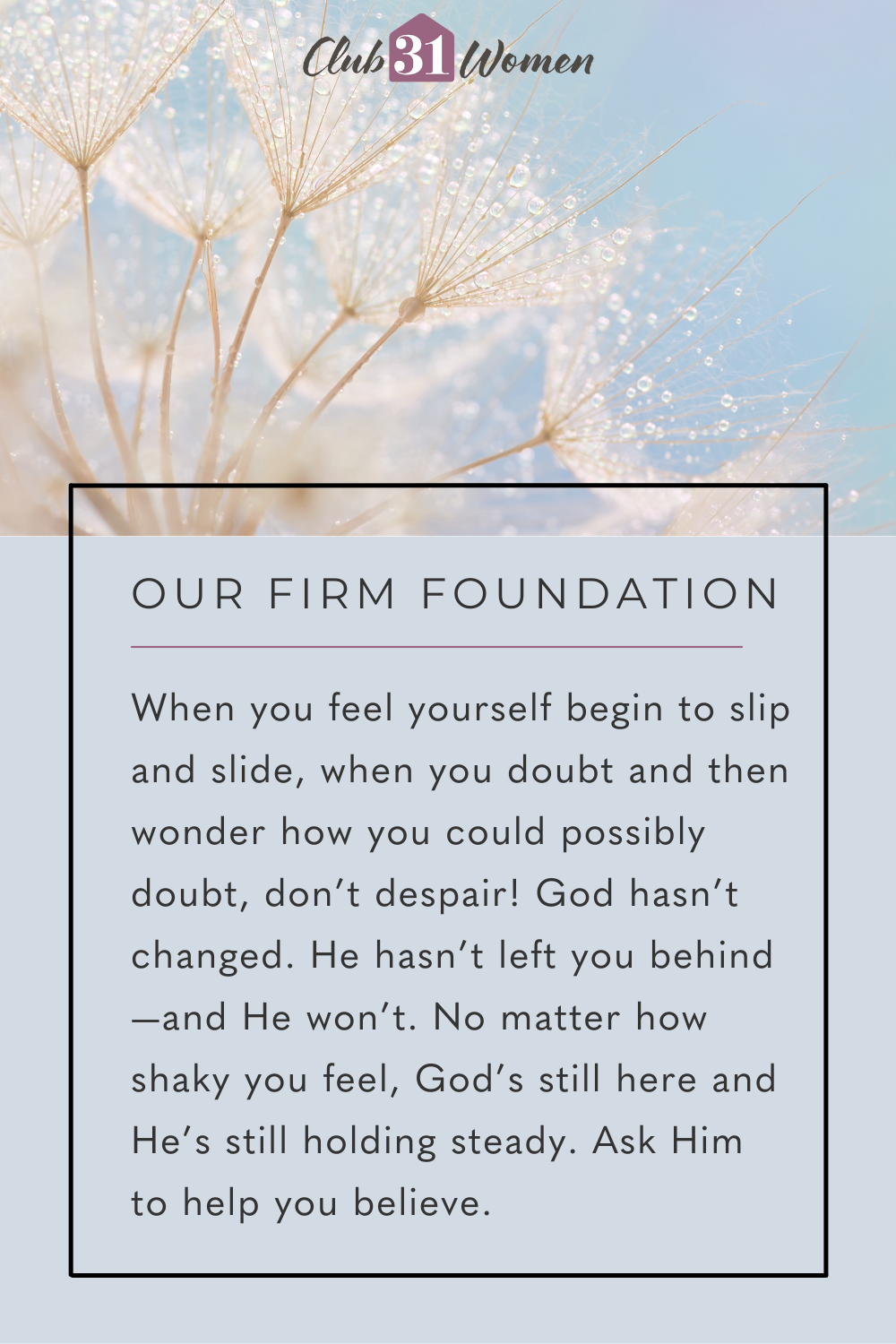 Rediscover hope, emphasizing the unchanging nature of God's love and the steadfast foundation that faith in Him provides, even in the midst of life's storms. via @Club31Women