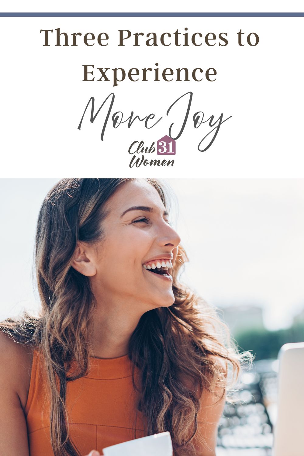 How can you experience more joy in your life? Are you sabotaging your joy? There are three things you can practice right were you are. via @Club31Women