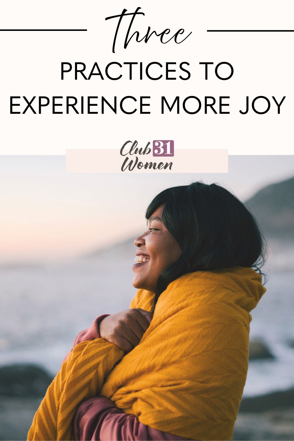 How can you experience more joy in your life? Are you sabotaging your joy? There are three things you can practice right were you are. via @Club31Women