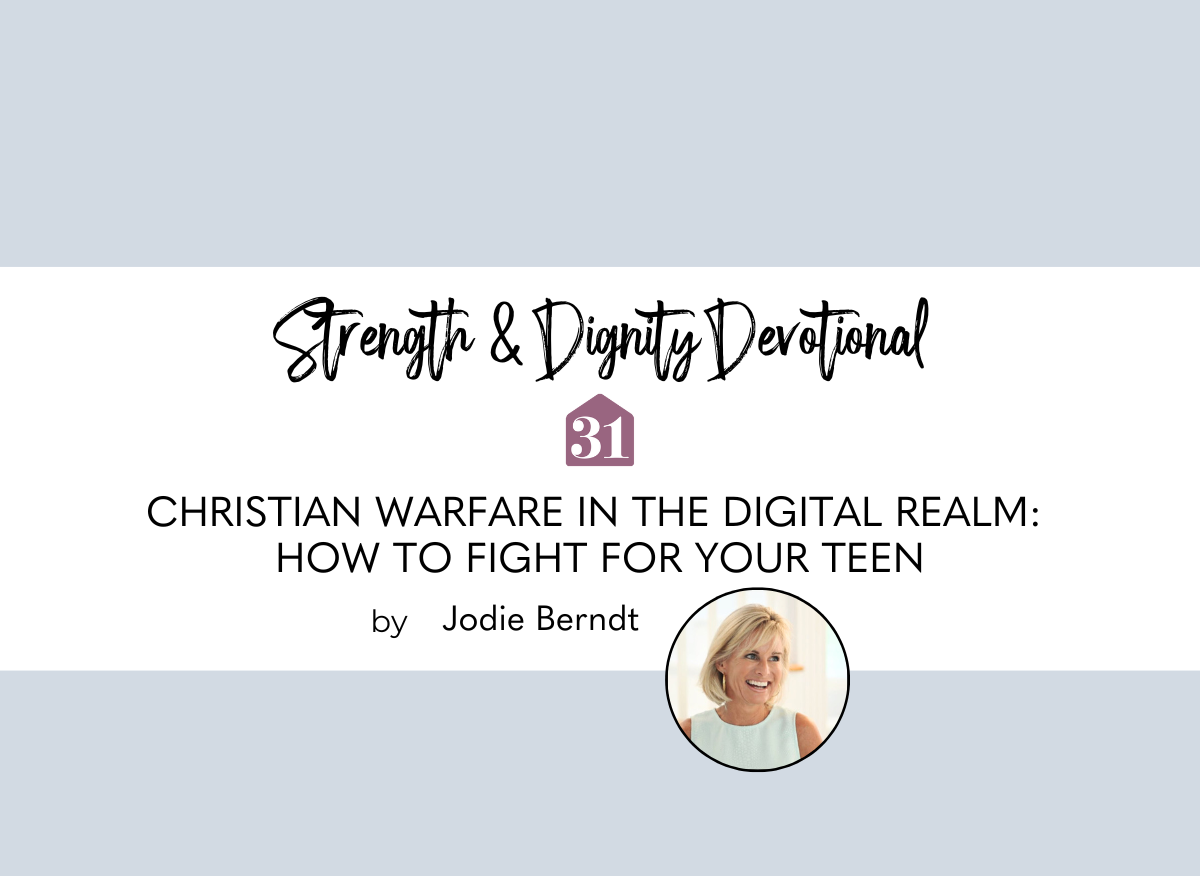 Christian Warfare in the Digital Realm: How to Fight for Your Teen