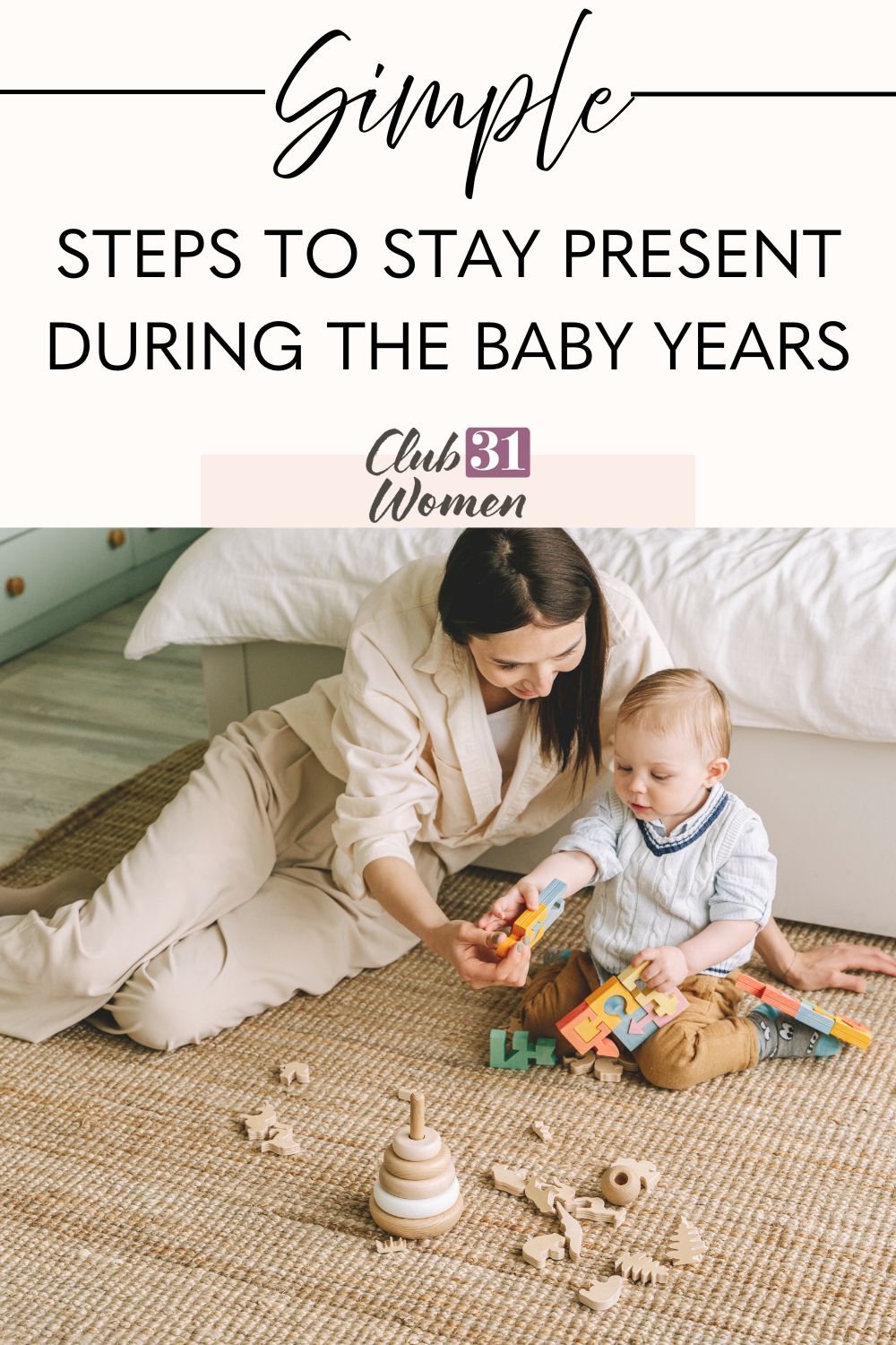 The baby years are years to cherish and be present in. Here are some practical things you can do to stay present and capture the joy. via @Club31Women
