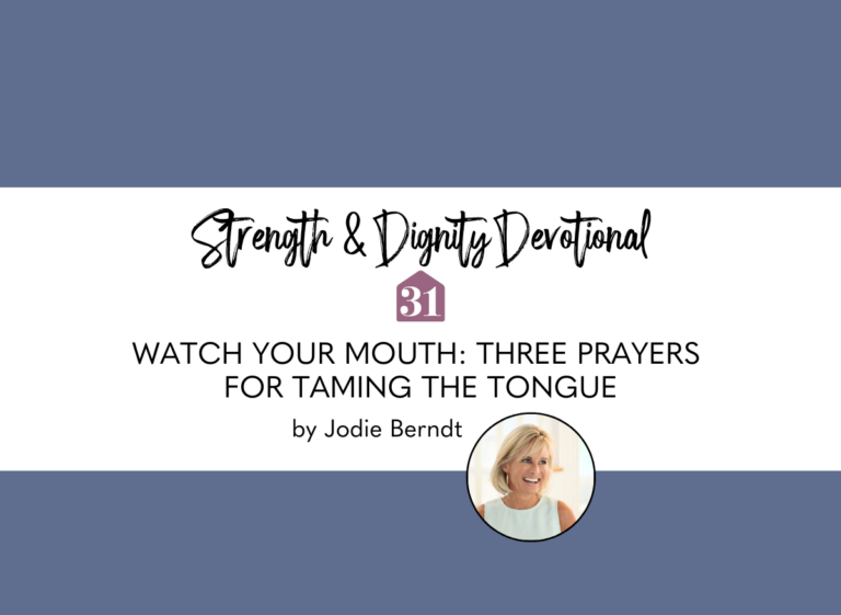 Watch Your Mouth:  Three Prayers for Taming the Tongue