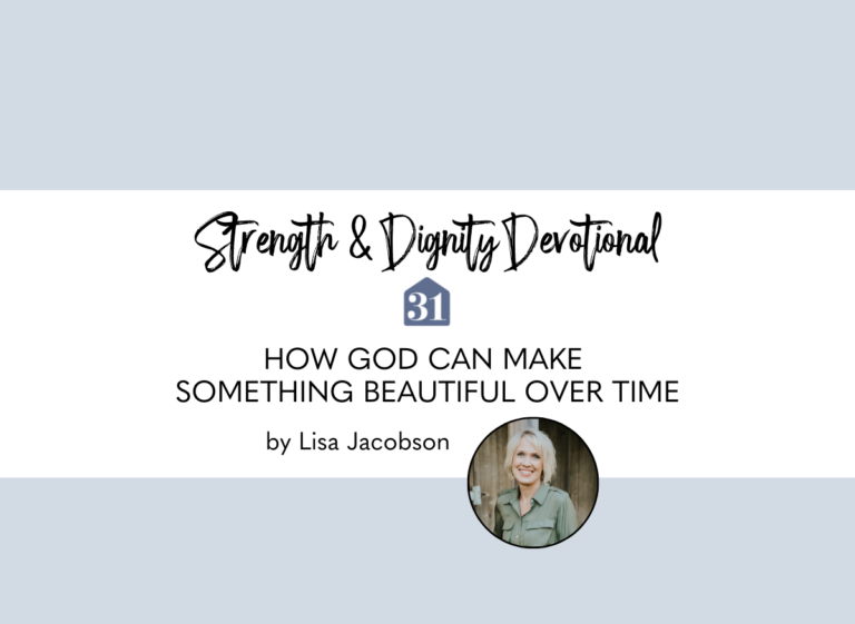 light blue background from the Strength & Dignity devotional with title text overlay, "How God can make something beautiful over time" from Club31Women