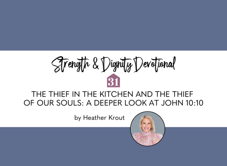 gray-blue background with text overlay, "The Thief in the Kitchen and the Thief of Our Souls: A Deeper Look at John 10:10" from Heather Krout on the Club31Women Strength & Dignity Devotional