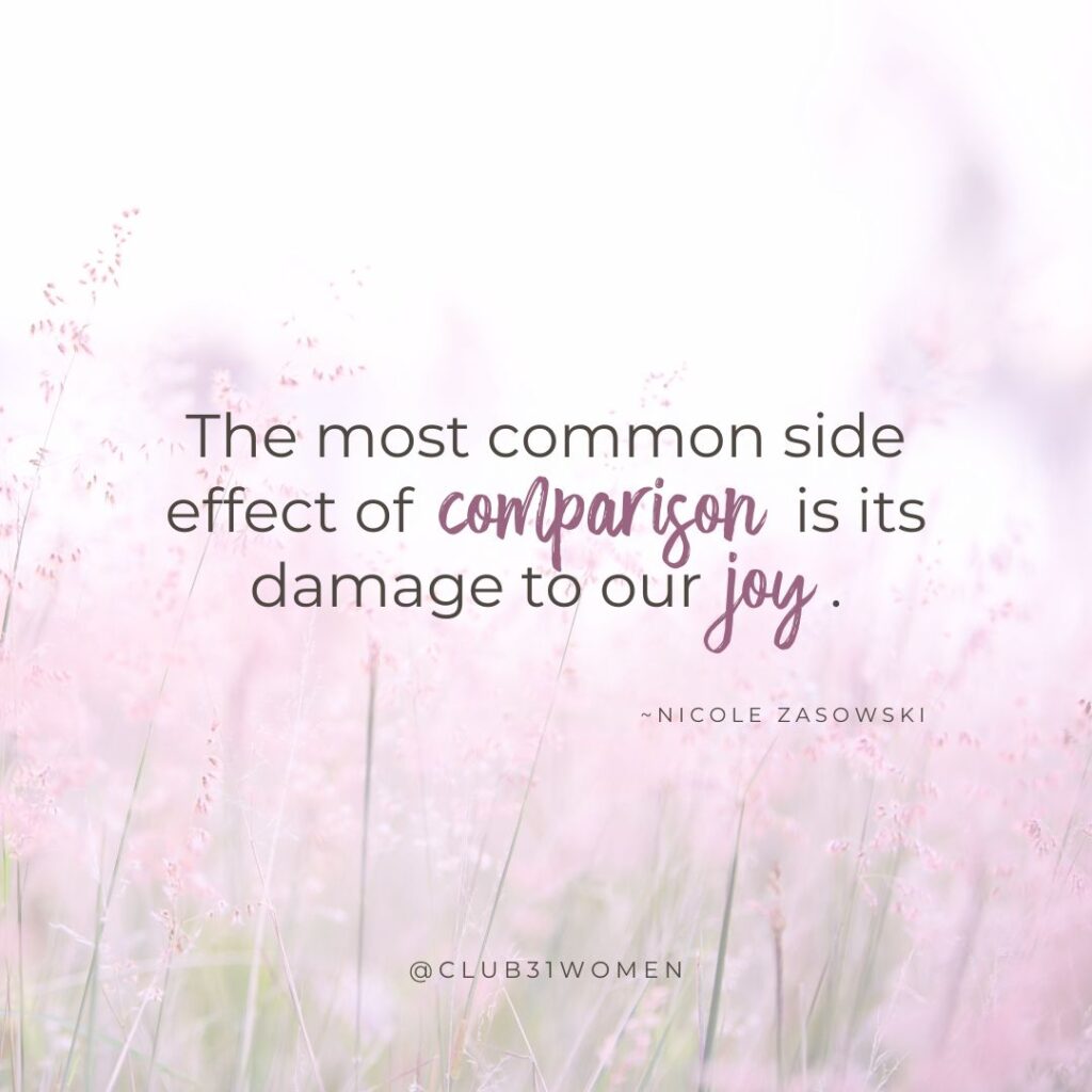 pink field of flowers with text overlay, "The most common side effect of comparison is its damage to our joy" from Nicole Zasowski on Club31Women