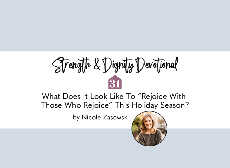 light blue background and author Nicole Zasowski smiling with text overlay, What does it look like to Rejoice With Those Who Rejoice this holiday season?" from the Strength and Dignity Devotional from Club31Women