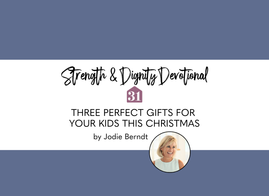 blue background with smiling author, Jodie Berndt, and text overlay "Three Perfect Gifts for Your Kids This Christmas" on the Strength & Dignity Devotional from Club31Women