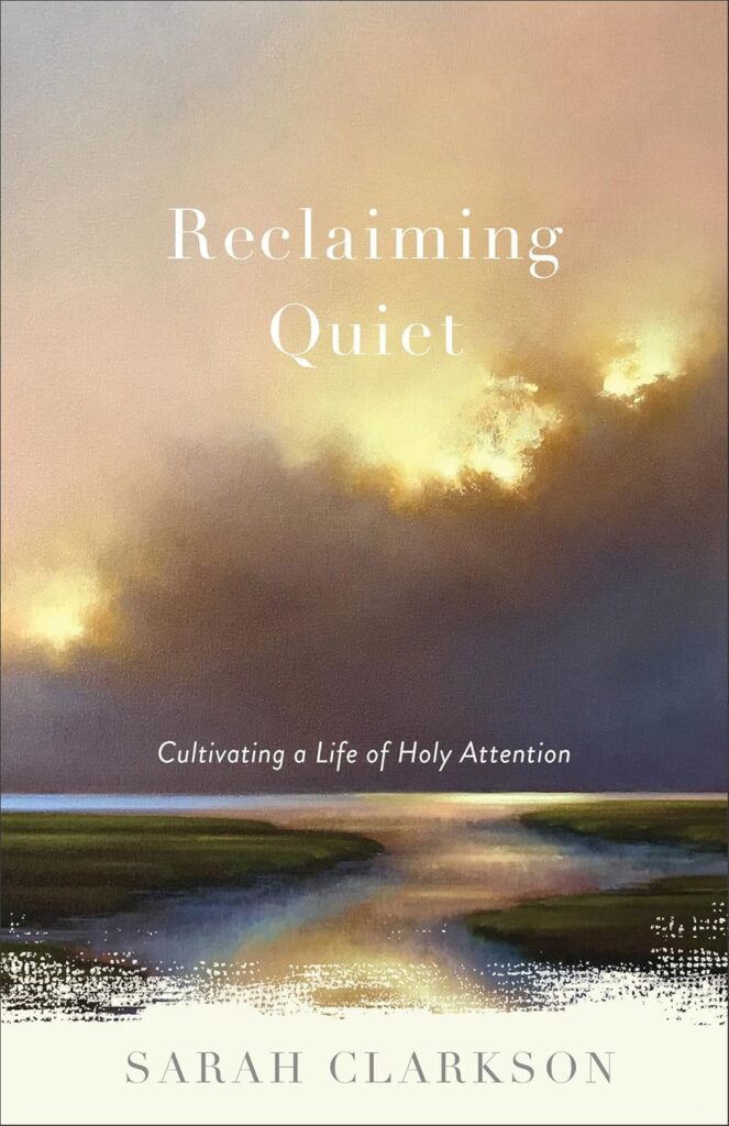 image of Sarah Clarkson's book titled, "Reclaiming Quiet: Cultivating a Life of Holy Attention" on the Club31Women devotional Strength & Dignity