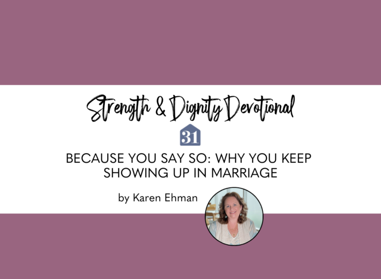 plum background with smiling author Karen Ehman and title overlay, "Because you say so: why you keep showing up in marriage" on the Club31Women devotional