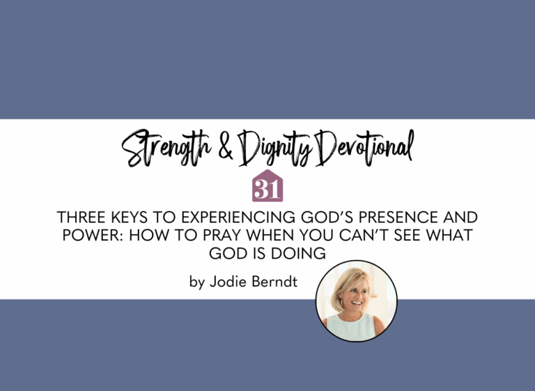 smiling author Jodie Berndt with blue background and text overlay, "Three keys to experiencing God’s presence and power How to pray when you can’t see what God is doing" from the CLub31Women devotional