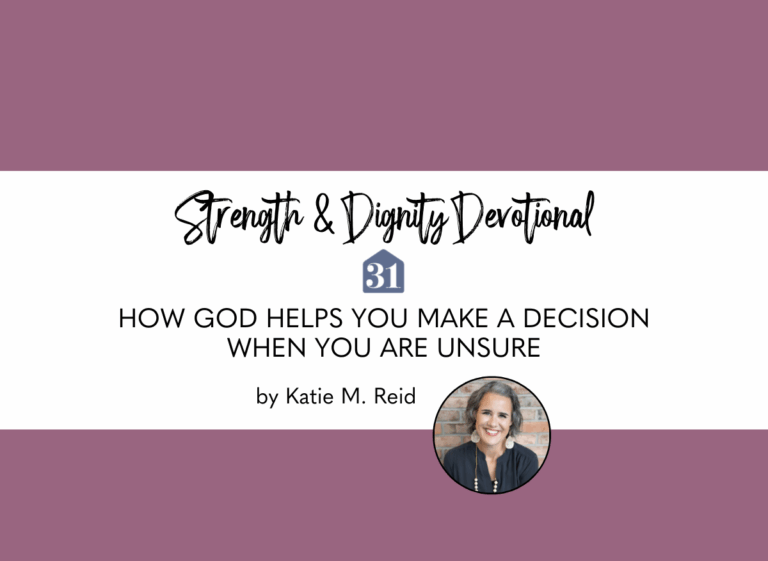 author Katie M. Reid with the devotional title overlay, "How God helps you make a decision when you are unsure" on the Club31Women devotional