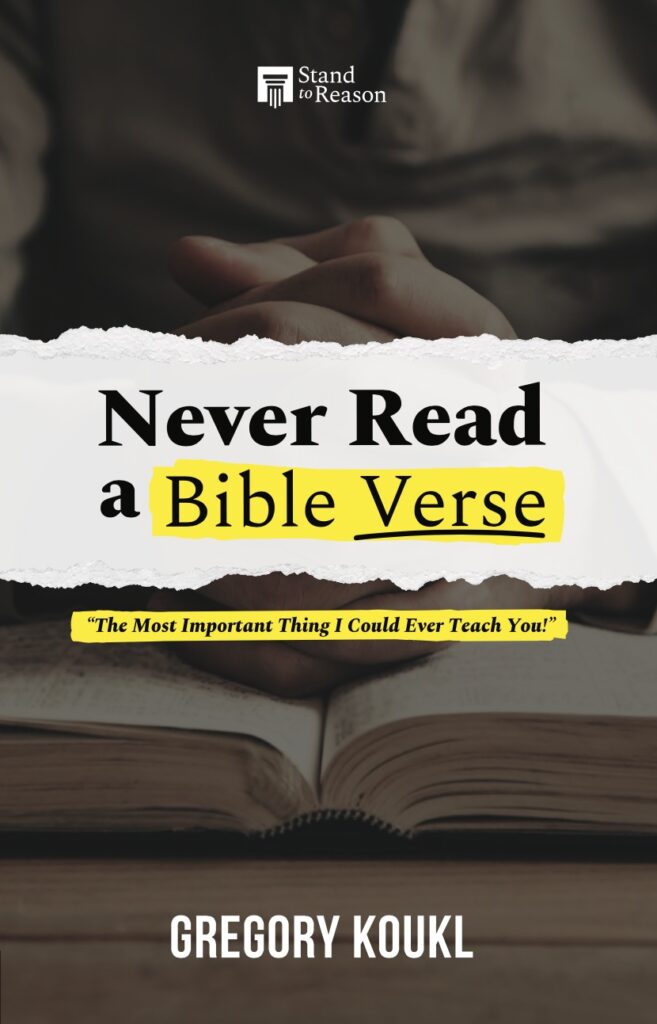 Never Read a Bible Verse by Gregory Koukl