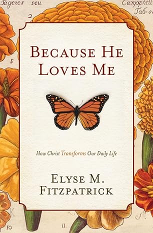 book cover Because He Loves Me by Elyse Fitzpatrick