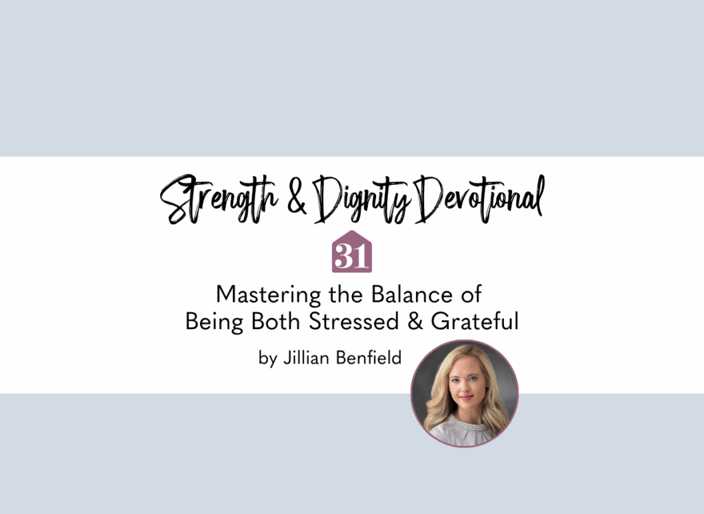 smiling author Jillian Benfield with title overlay, "Mastering the Balance of Being Both Stressed and Grateful" on the Club31Women devotional