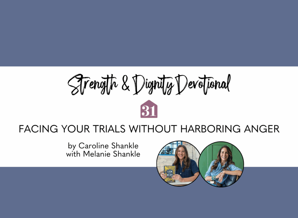 blue background with two smiling authors, Caroline Shankle with Melanie Shankle, with text overlay, "Facing Your Trials Without Harboring Anger" from the Club31Women devotional