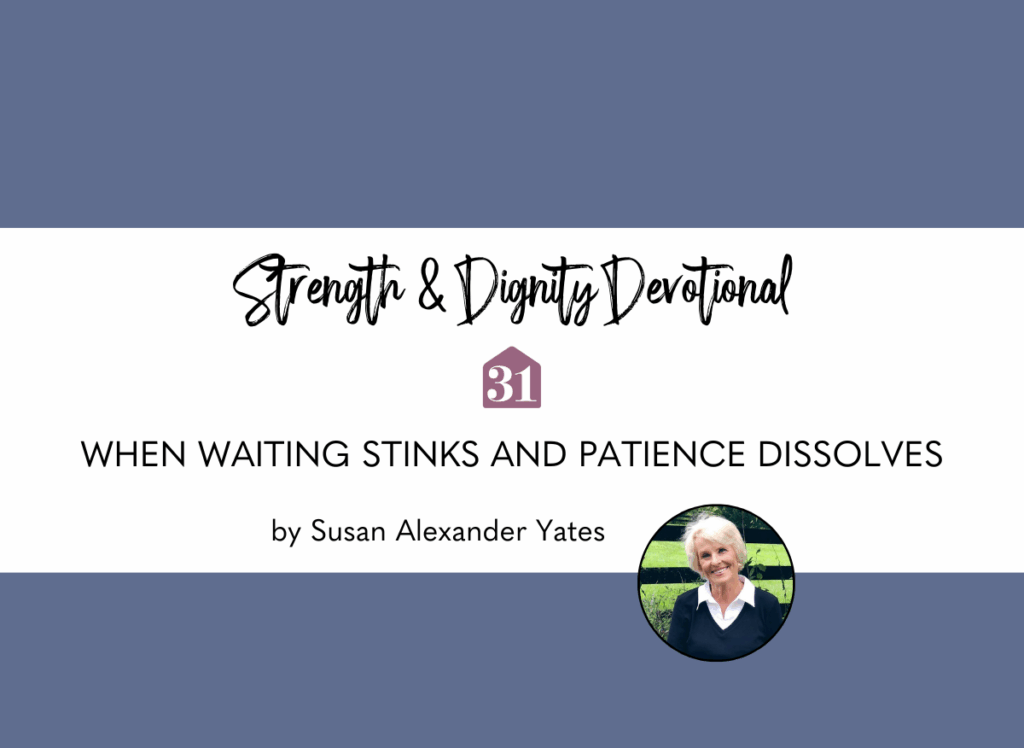 dark blue background with smiling author Susan Alexander Yates with title overlay, "When Waiting Stinks and Patience Dissolves" on the Club31Women devotional