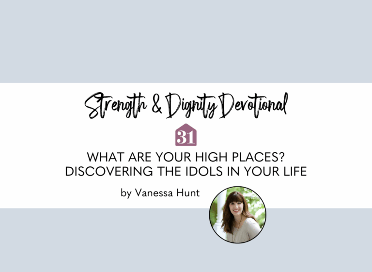 What Are Your High Places? Discovering the Idols in Your Life