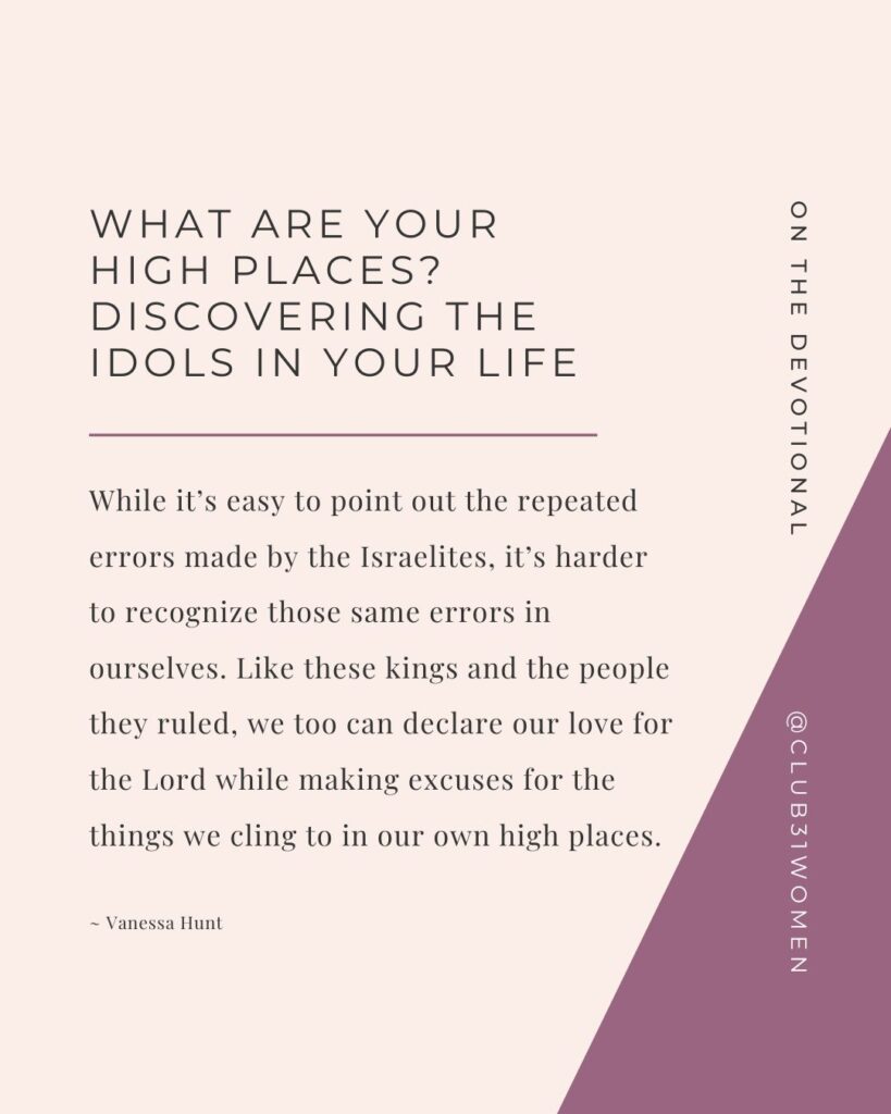 This devotional explores the Israelites’ high places and encourages readers to examine the hidden idols in their own hearts.