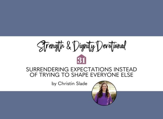 Surrendering Expectations Instead of Trying to Shape Everyone Else