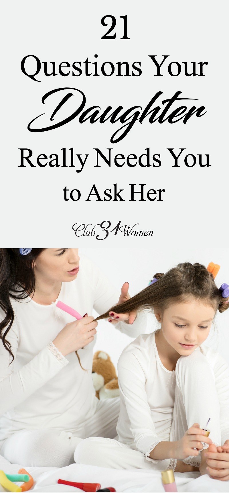 21-questions-your-daughter-really-needs-you-to-ask-her-club-31-women