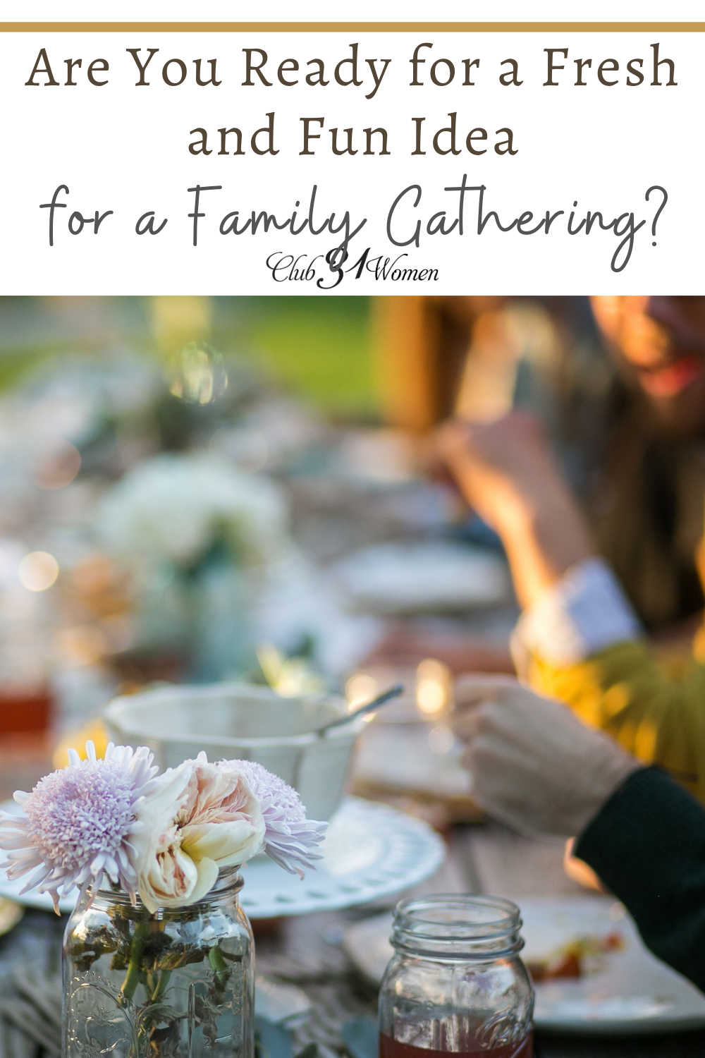 If you want to plan a family gathering, there are many different kinds! Use this guide to inspire your next gathering to be fresh and fun! via @Club31Women