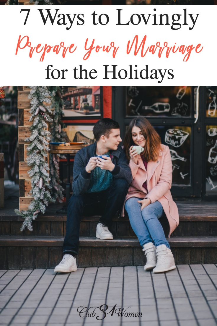 Why do the holidays often bring misunderstandings and strain on our marriage? We can enjoy the celebration more if we lovingly prepare our relationship! via @Club31Women