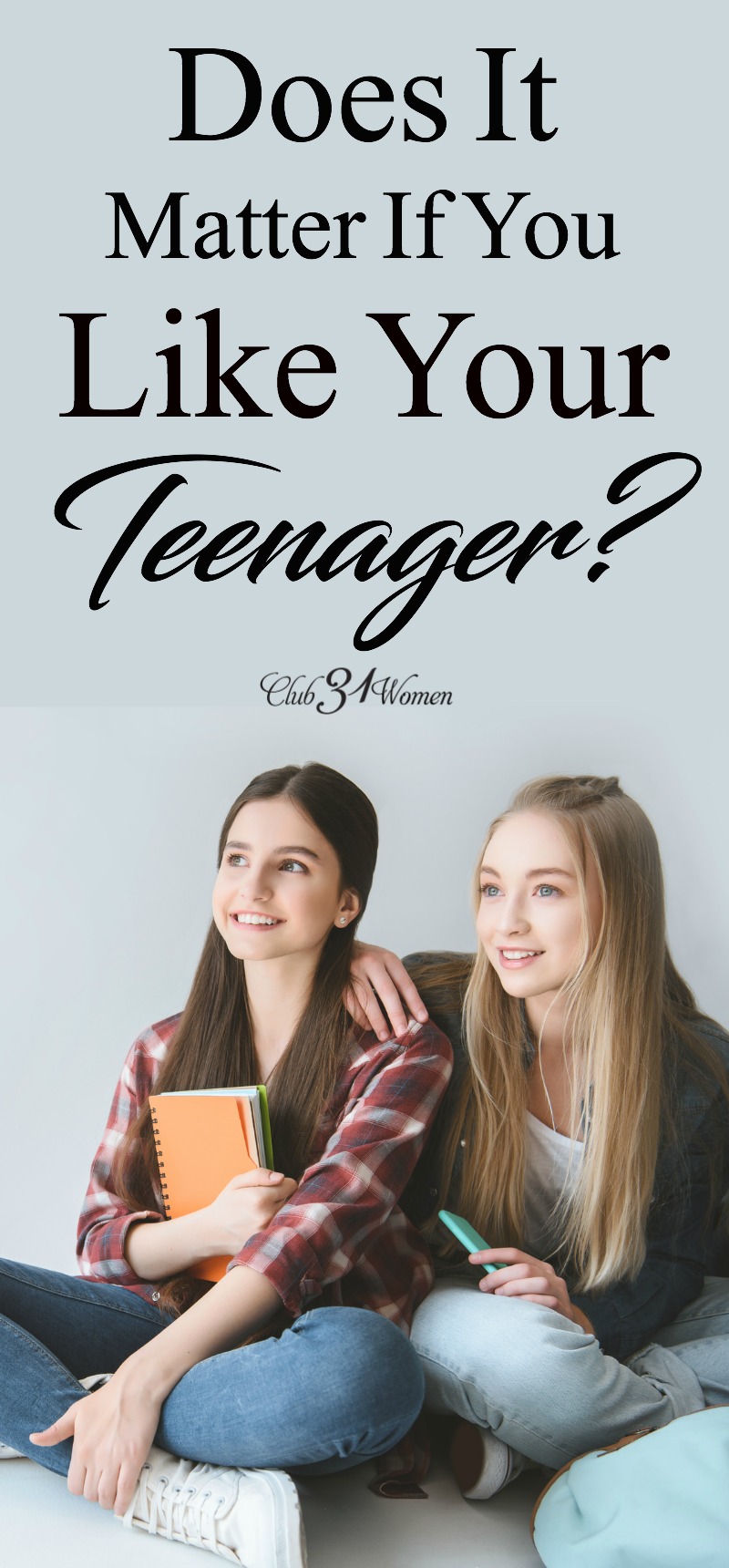 Sometimes we don't realize how loving our teenager is different from actually like them. Does it matter if we like our teenager? Find out why it does... via @Club31Women
