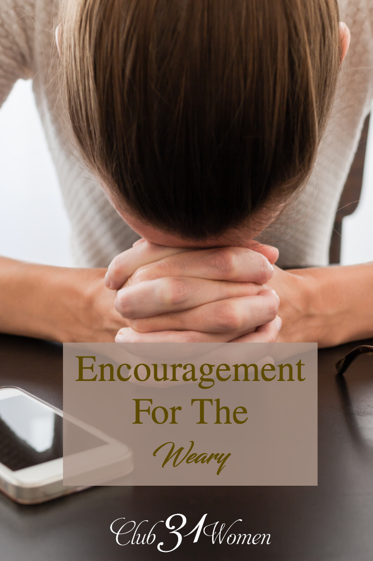 Are you weary from fighting all the battles and just in need of some encouragement? Are you frustrated and drained and don't know what else to do? via @Club31Women