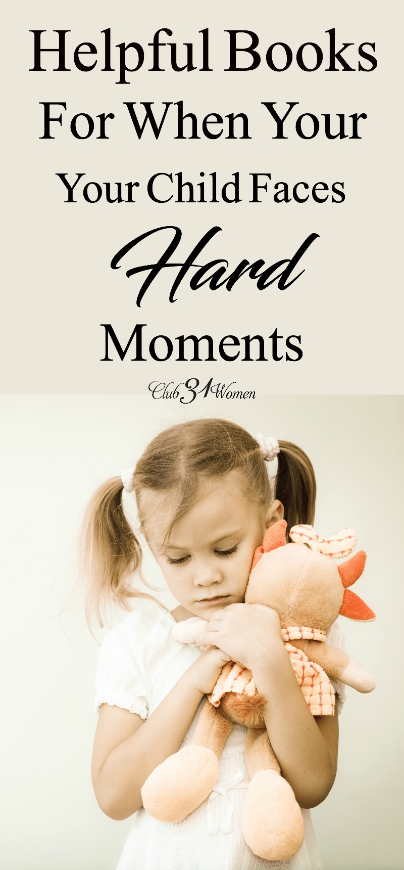 How can we help our children when they are facing hard moments or hard seasons? What comfort and encouragement can we give. Start with these books... via @Club31Women