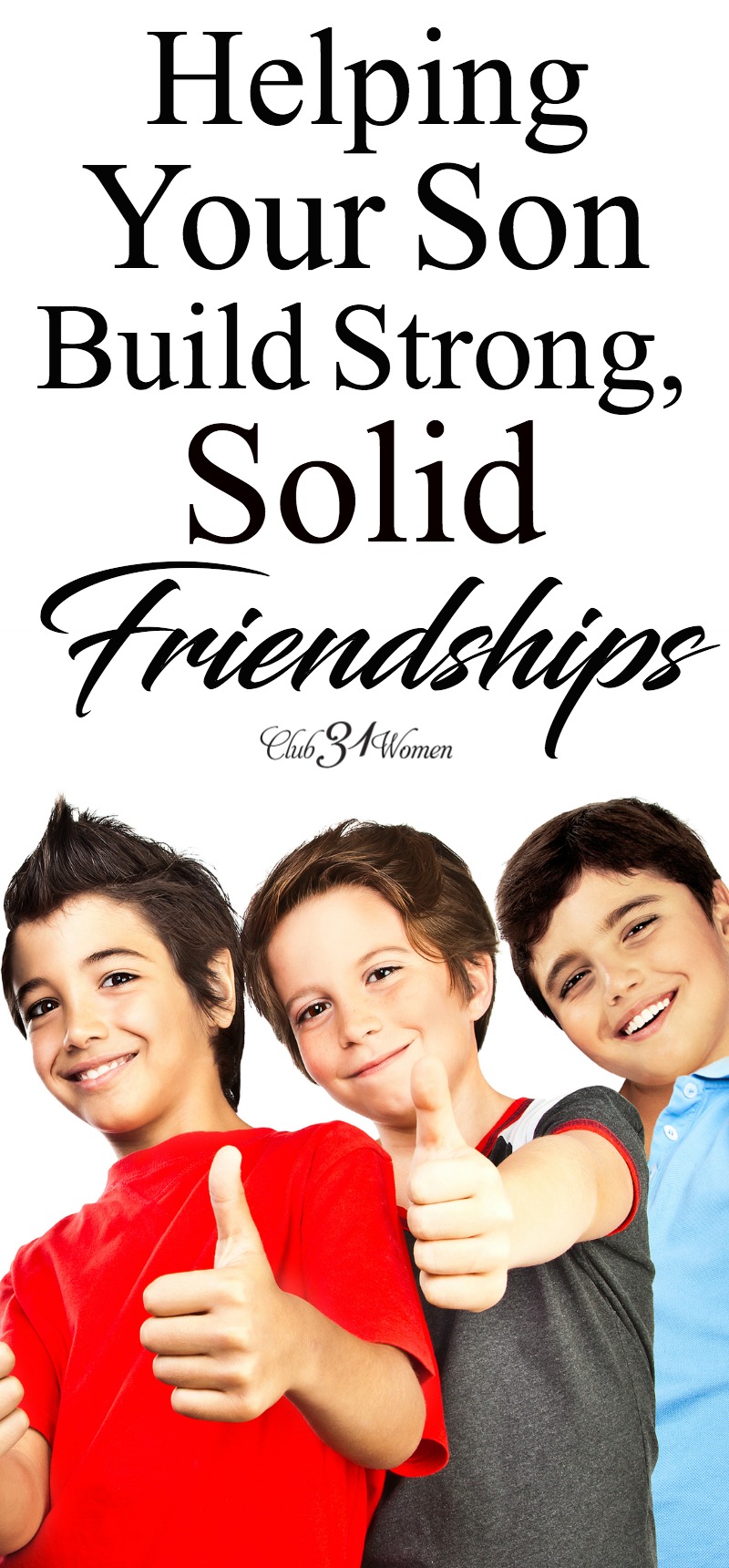 Friendship plays such a powerful role in a young man's life! But often our sons need encouragement and wisdom from us to build strong, positive friendships. via @Club31Women