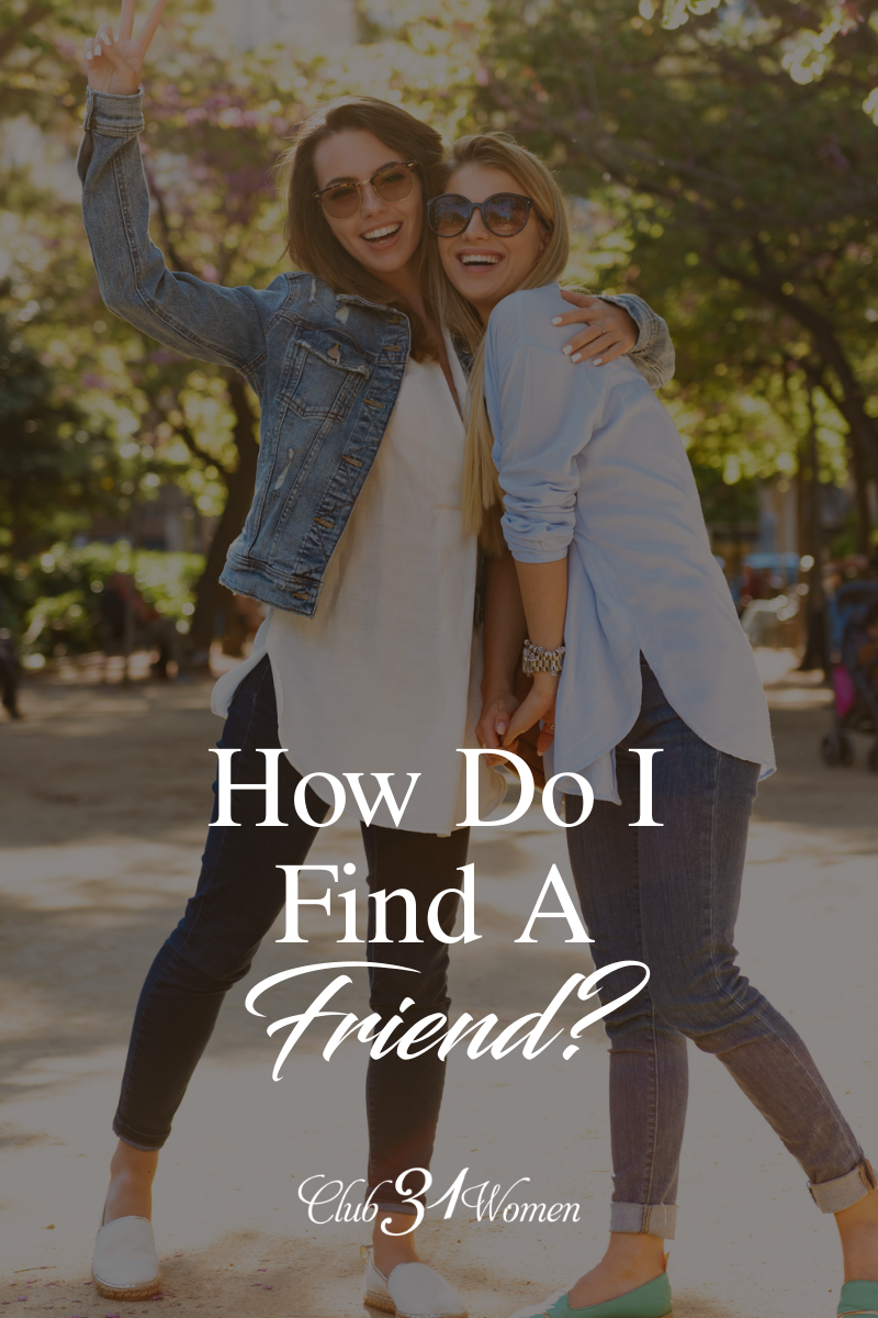 If you are in need or searching for a new friend or two, these are some great steps to get you headed in the right direction! via @Club31Women