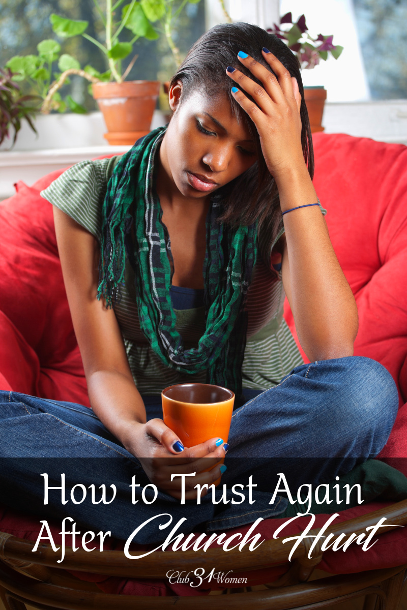 Overcoming church hurt can be so hard, but you can do it! When you learn to trust Him then you'll be able to start trusting other people. via @Club31Women