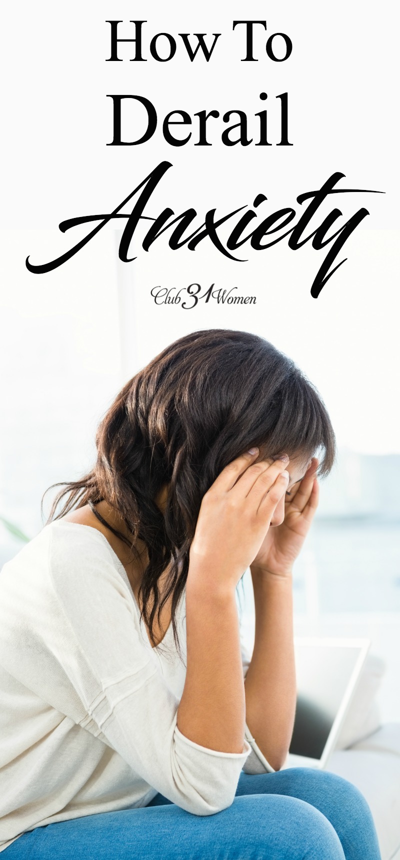 How can we derail anxiety? Those thoughts that tend to hold us captive and eventually turn into all-out fear? Here are a few resources to point you in the right direction. via @Club31Women