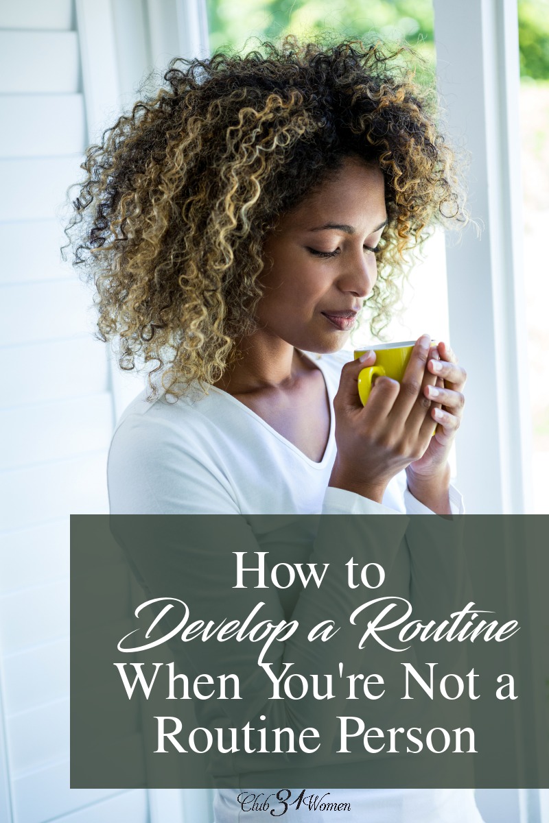 Are you looking to create a routine but aren't really a routine kind of person? What if I told you there was a way you could develop routine into your life? via @Club31Women