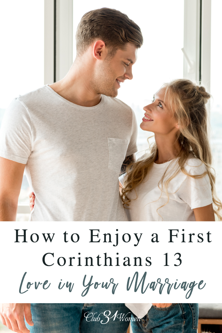 What does it mean to have a first Corinthians 13 love in your marriage? It means being a selfless lover, but how can we be that in deed, not just word? via @Club31Women