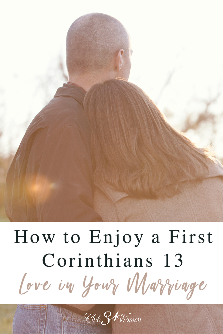 What does it mean to have a first Corinthians 13 love in your marriage? It means being a selfless lover, but how can we be that in deed, not just word? via @Club31Women