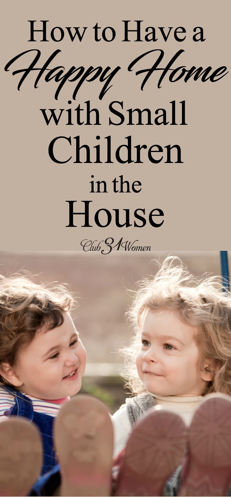 How can you have a happy home with small children in the house? The answer may surprise you -- but it really does work! via @Club31Women
