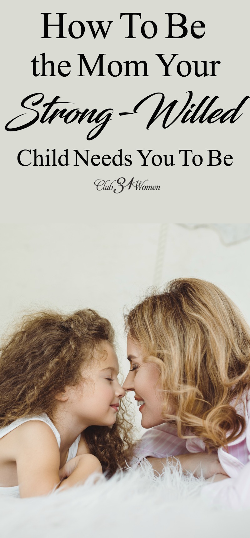 Do you have a strong-willed child? Wonder how you can be the best mom to such a determined kid? Here's encouraging and helpful advice from a mom who knows! ~ Club31Women via @Club31Women