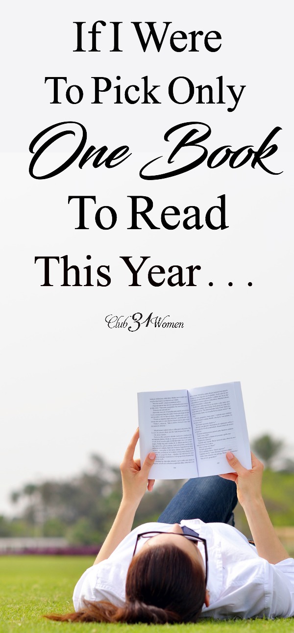 There are so many wonderful books to fill us with inspiration and wisdom. But if I had to choose one book to read this year, this is the one I choose. via @Club31Women