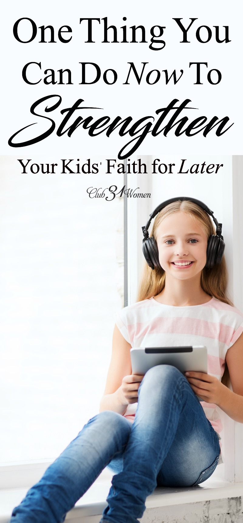 How can we help prepare our children to live out their faith as they grow and become adults? Here's one way to help strengthen their faith... via @Club31Women