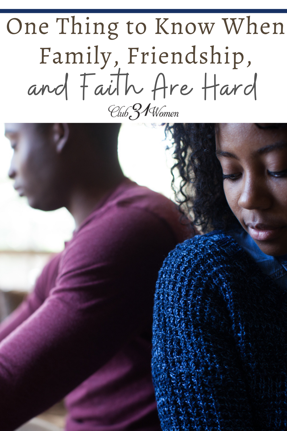 One Thing to Know When Family, Friendship, and Faith Are Hard via @Club31Women