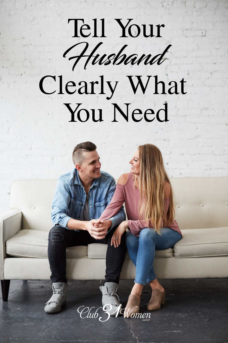 When you define exactly what you need, then your husband will have a better understanding of what it means to love you well. via @Club31Women