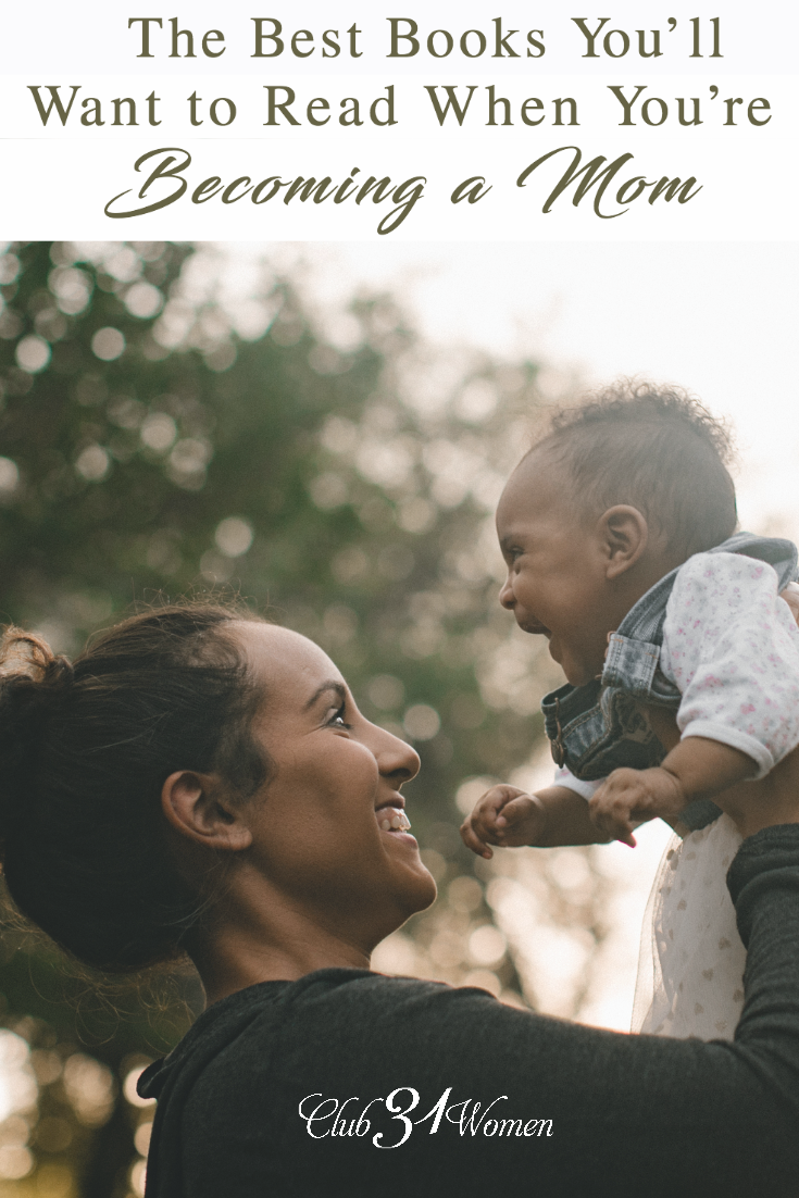 Do you have a friend who's becoming a mom? Or maybe you are? Here is a list of some amazing resources to offer some encouragement and direction for new moms. via @Club31Women