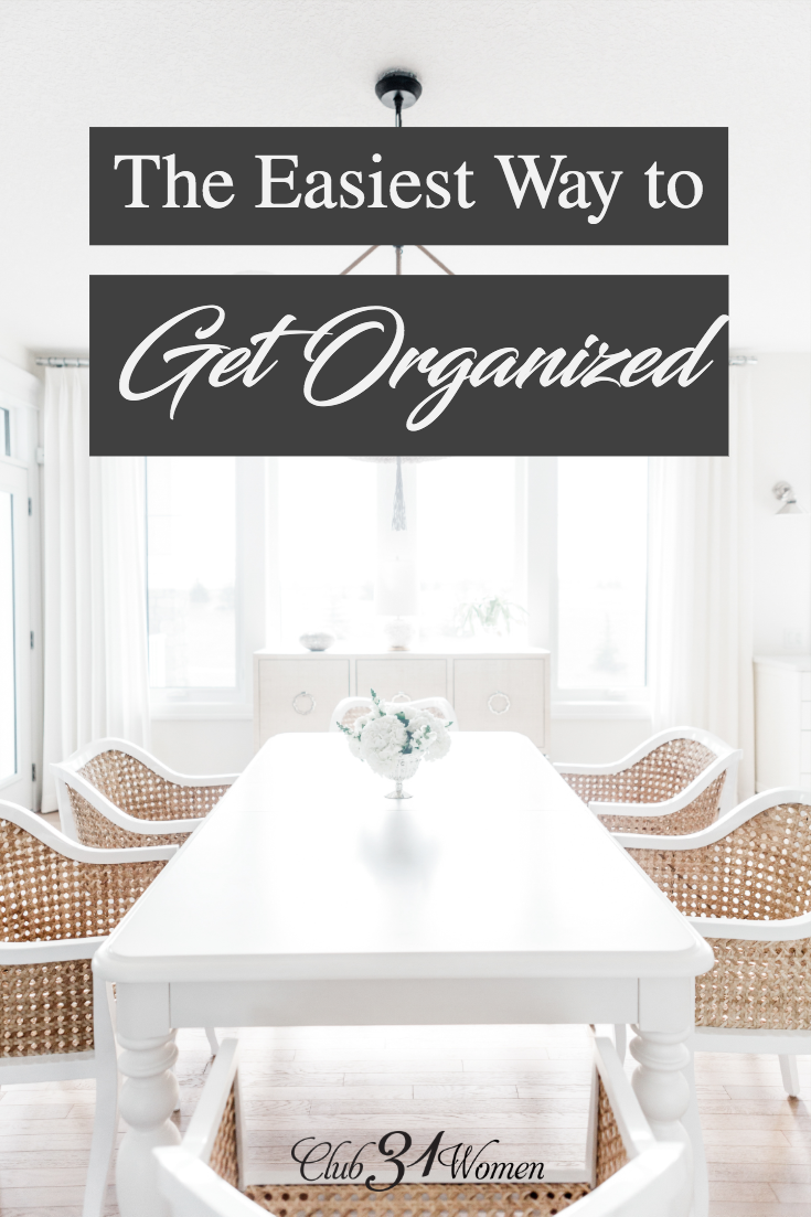 What is the easiest way to get organized? To easily find the things you need and clean less? How can we simplify so we can organize? via @Club31Women