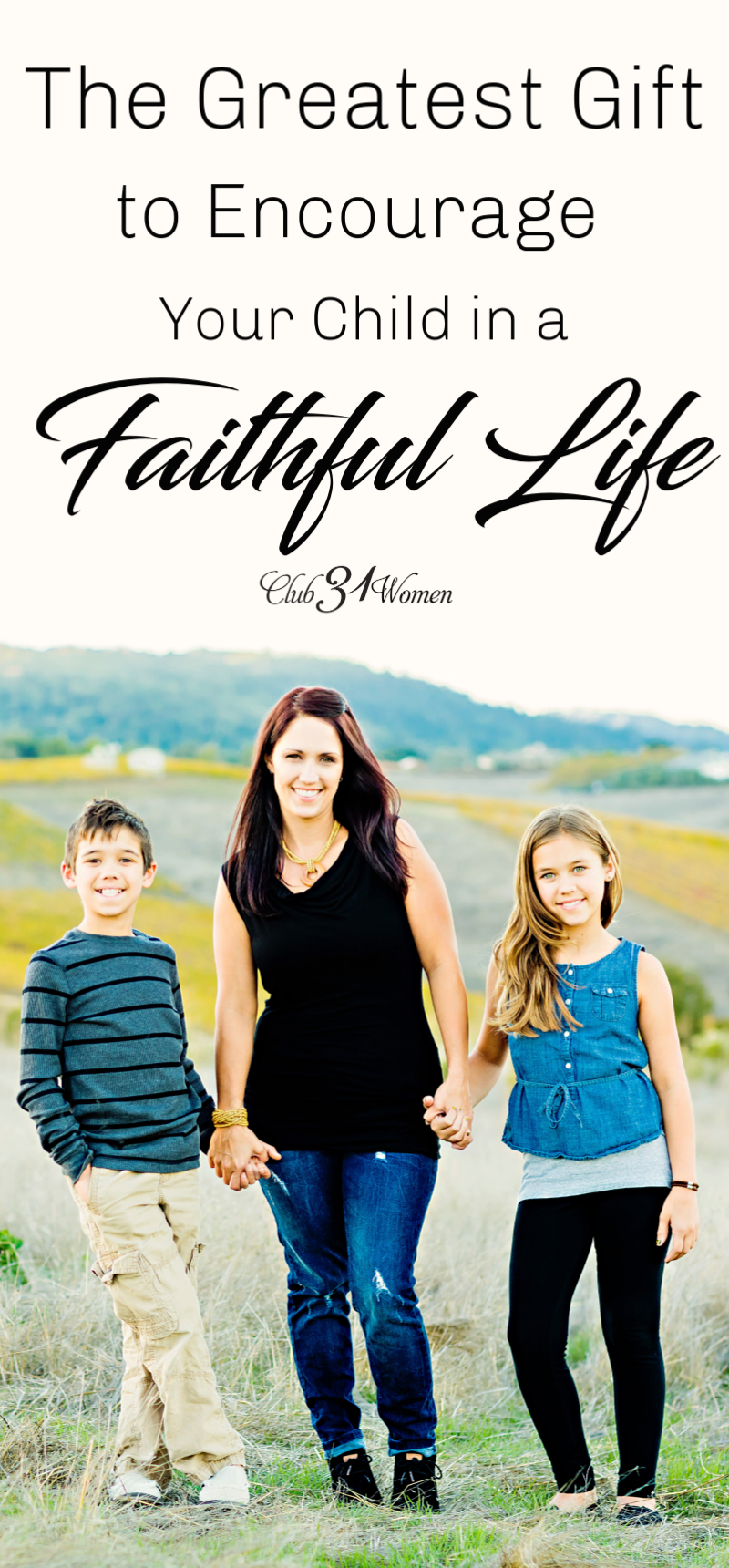 What is one of the best ways to encourage our children to live a faithful life? Here's a wonderful way to walk in the life God has for them! via @Club31Women