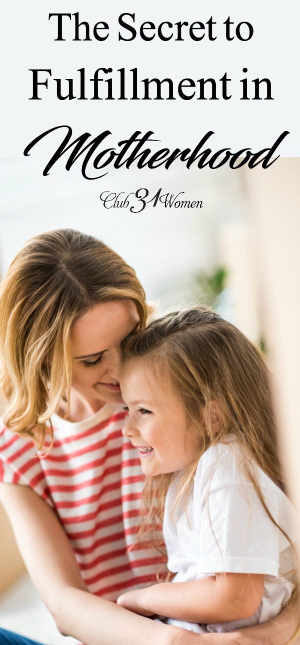 It is easy to seek out fulfillment in life through every avenue except the One who can truly fulfill us. As moms, we tend to seek fulfillment in motherhood. via @Club31Women