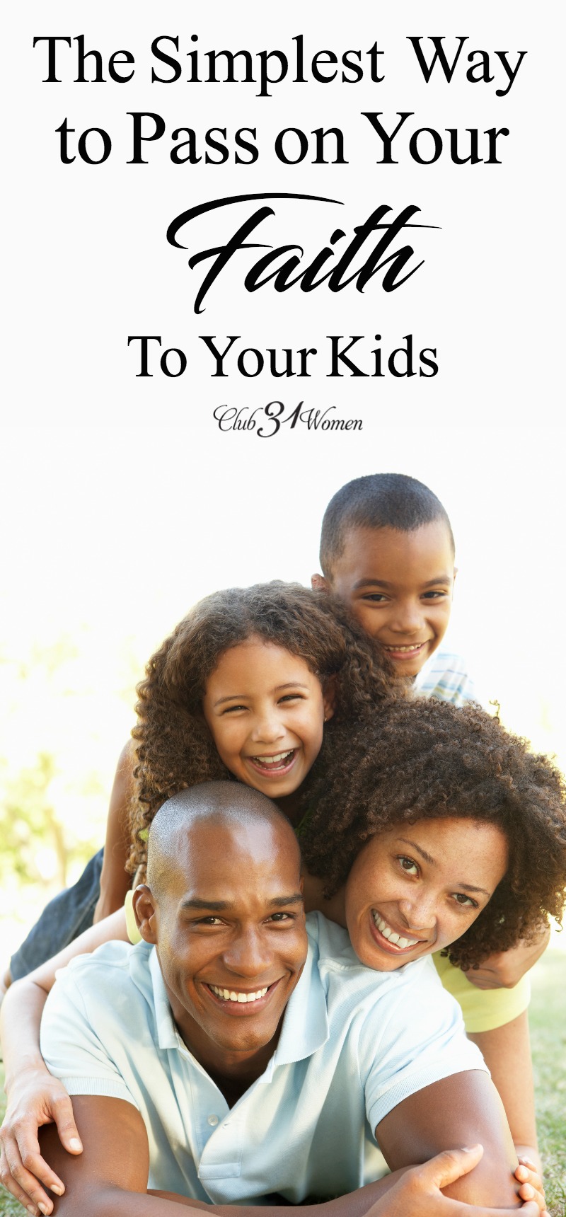 As our children grow and mature, we need to help their faith grow and mature with them. But how can we pass our faith down to our children? via @Club31Women