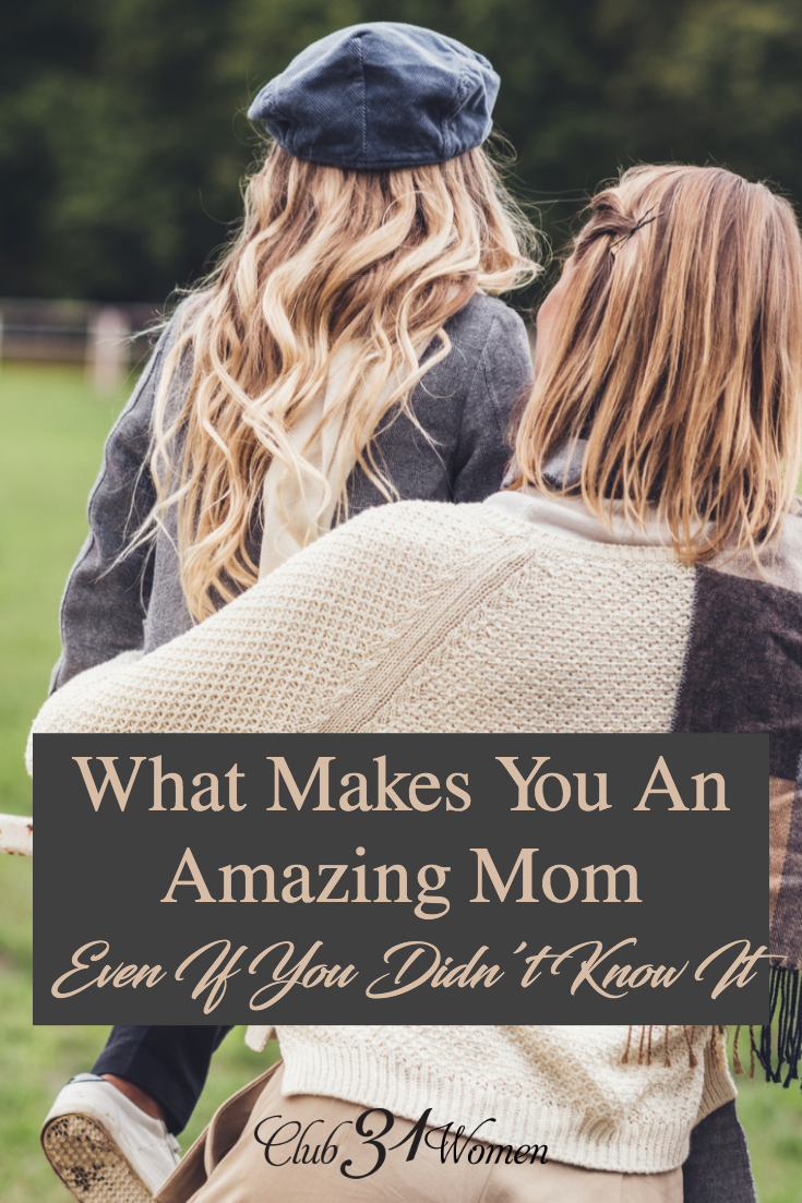 Did you know you're an amazing mom? You might not realize it, but you really are! Here's one of the most encouraging words you're ever going to hear! via @Club31Women