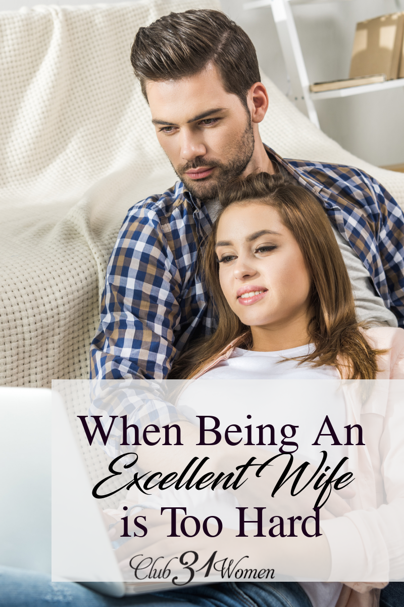 Do you struggle with a desire or knowing where to start at being an excellent wife? When being an excellent wife seems hard and overwhelming, begin here. via @Club31Women